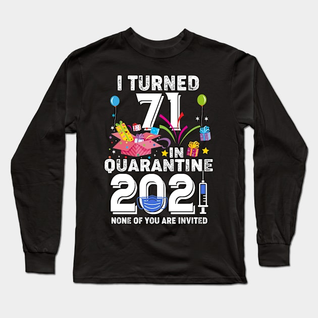 I Turned 71 In Quarantine 2021 Long Sleeve T-Shirt by Salimkaxdew